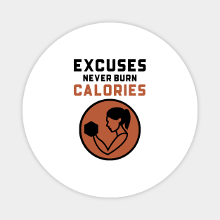 Excuses Never Burn Calories Magnet